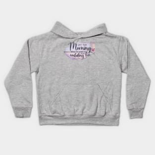 let the morning bring me love Kids Hoodie